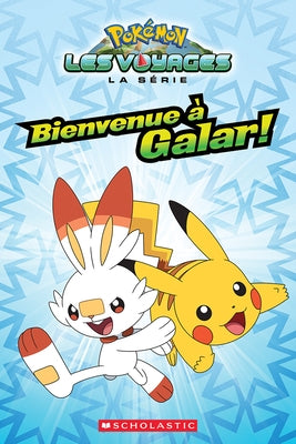 Pok?mon: La S?rie Les Voyages: Bienvenue ? Galar! by Shapiro, Rebecca