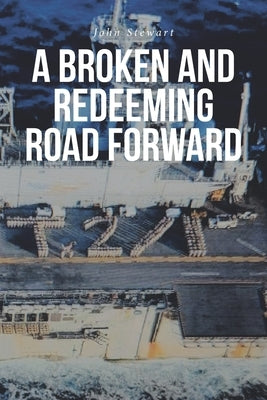 A Broken And Redeeming Road Forward by Stewart, John