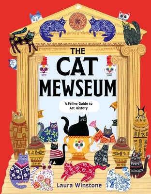 The Cat Mewseum: A Feline Guide to Art History by Winstone, Laura