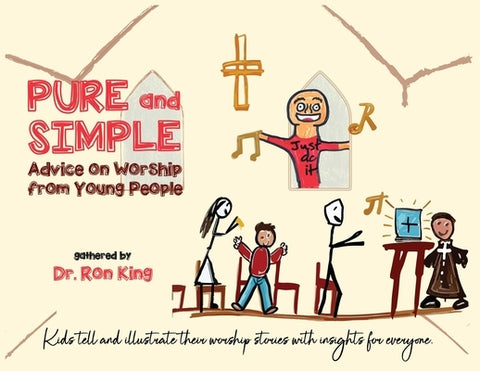 Pure and Simple: Advice on Worship from Young People: Advice on Worship from Young People by King, Ron