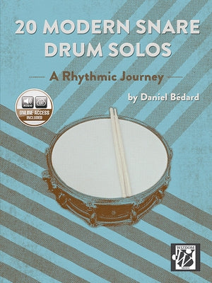 20 Modern Snare Drum Solos: A Rhythmic Journey, Book & Online Audio by B&#195;&#169;dard, Daniel