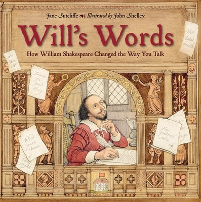 Will's Words: How William Shakespeare Changed the Way You Talk by Sutcliffe, Jane