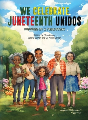 We Celebrate Juneteenth Unidos: Inspired by a true story by Butr?n, Valerie