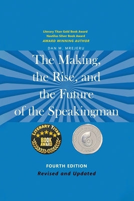 The Making, the Rise, and the Future of the Speakingman by Mrejeru, Dan M.