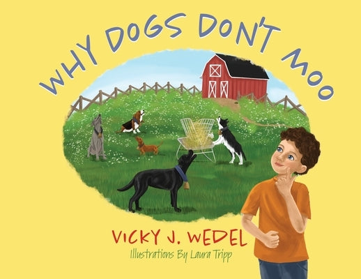 Why Dogs Don't Moo by Wedel, Vicky J.