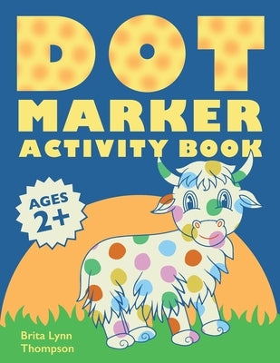 Dot Markers Activity Book by Thompson, Brita Lynn