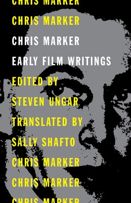 Chris Marker: Early Film Writings by Marker, Chris
