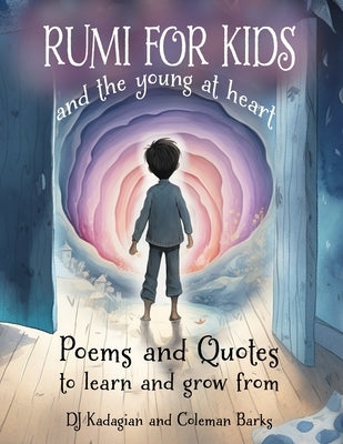 RUMI for Kids - And the Young at Heart: Poems and Quotes to Learn and Grow From by Barks, Coleman