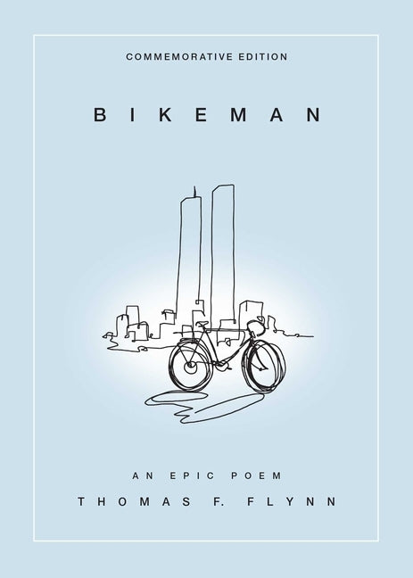 Bikeman, Commemorative Edition: An Epic Poem: An Epic Poem by Flynn, Thomas F.