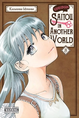 Handyman Saitou in Another World, Vol. 8: Volume 8 by Kazutomo, Ichitomo