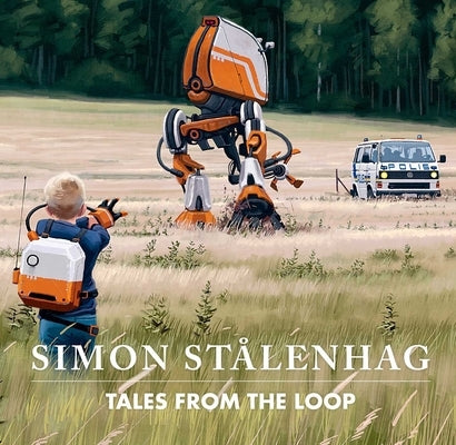 Tales from the Loop by St&#195;&#165;lenhag, Simon