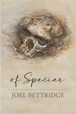 Of Species by Bettridge, Joel