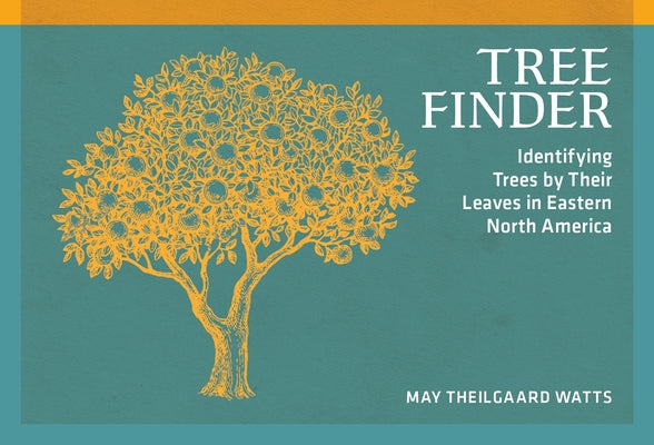 Tree Finder: Identifying Trees by Their Leaves in Eastern North America by Watts, May Theilgaard