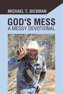 God's Mess: A Messy Devotional by Dickman, Michael T.