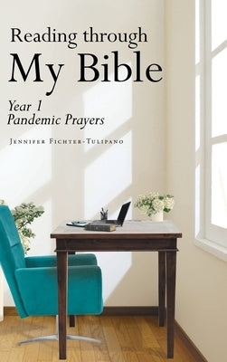 Reading through My Bible: Year 1 Pandemic Prayers by Fichter-Tulipano, Jennifer