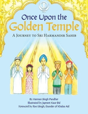 Once Upon the Golden Temple: A Journey to Sri Harmandir Sahib by Pandher, Harman Singh