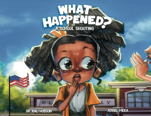 What Happened: A School Shooting by Hobson, Kali
