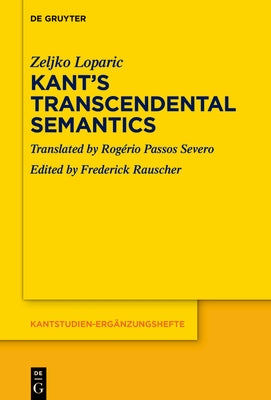 Kant's Transcendental Semantics by Loparic, Zeljko