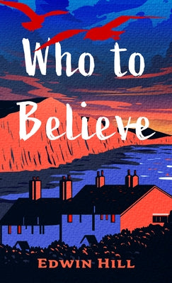 Who to Believe by Hill, Edwin