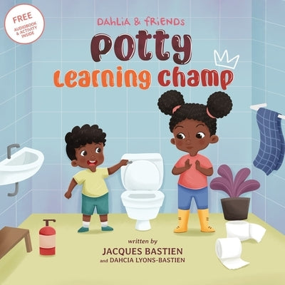 Potty Learning Champ: A Children's Story About Potty Training by Bastien, Jacques