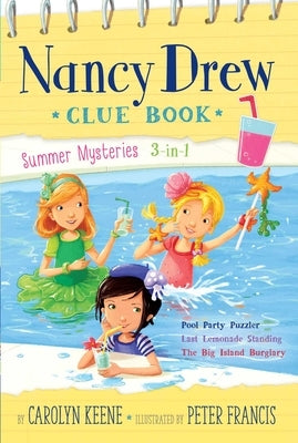 Nancy Drew Clue Book Summer Mysteries 3-In-1: Pool Party Puzzler; Last Lemonade Standing; The Big Island Burglary by Keene, Carolyn