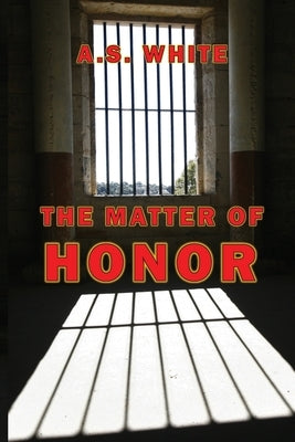 The Matter of Honor by White, A. S.