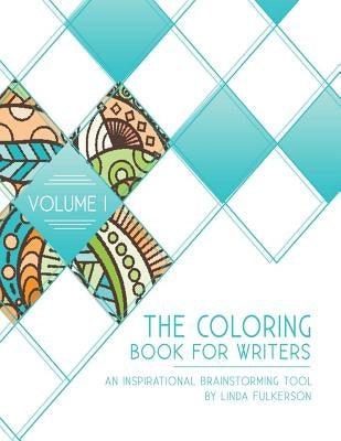 The Coloring Book for Writers: An Inspirational Brainstorming Tool by Fulkerson, Linda