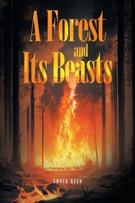 A Forest and Its Beasts by Reed, Ember