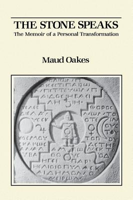 The Stone Speaks: The Memoir of a Personal Transformation by Oakes, Maud