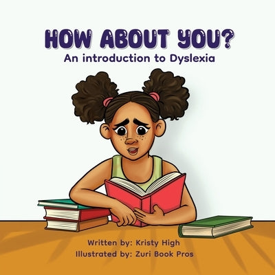 How About You? An Introduction to Dyslexia by High, Kristy