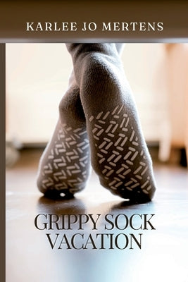Grippy Sock Vacation by Mertens, Karlee Jo