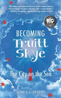 Becoming Truitt Skye: Book One: The City on the Sea by Peters, Adrea L.