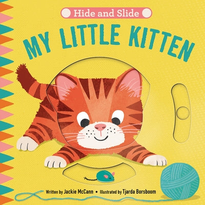 Hide & Slide: My Little Kitten: Board Book with Interactive Sliders for Little Ones by McCann, Jackie