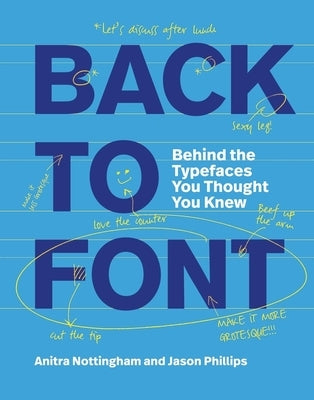 Back to Font: Behind the Typefaces You Thought You Knew by Nottingham, Anitra