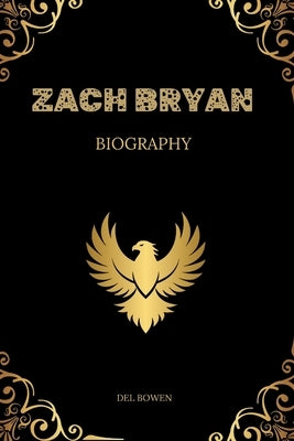 Zach Bryan Biography by Bowen, del