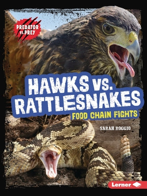 Hawks vs. Rattlesnakes: Food Chain Fights by Roggio, Sarah