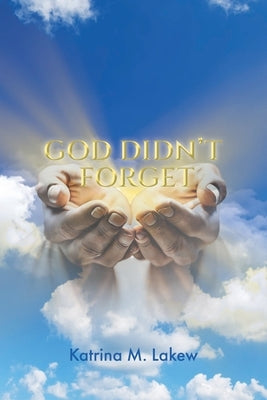 God Didn't Forget by Lakew, Katrina M.