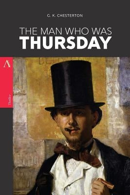 The Man Who Was Thursday: A Nightmare by Chesterton, G. K.