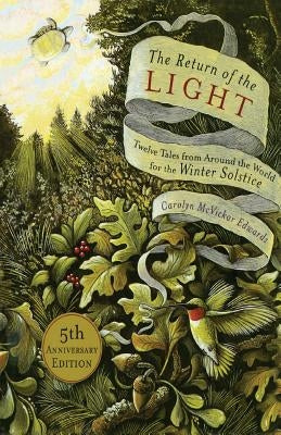 The Return of the Light: Twelve Tales from Around the World for the Winter Solstice by Edwards, Carolyn