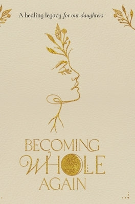 Becoming Whole Again by Rose, Shannon