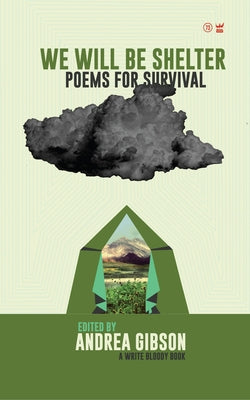 We Will Be Shelter: Poems for Survival by Gibson, Andrea