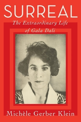 Surreal: The Extraordinary Life of Gala Dali by Klein, Michele Gerber