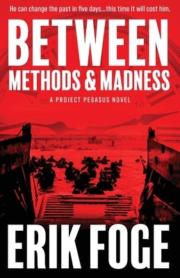 Between Methods & Madness: A Project Pegasus Novel by Foge, Erik