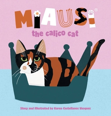 Miausi: the calico cat by Vasquez, Karen Castellanos