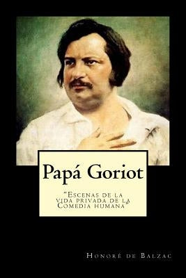 Papa Goriot (Spanish) Edition by De Balzac, Honore