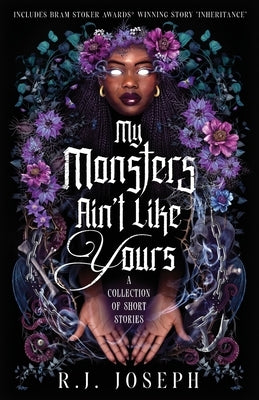 My Monsters Ain't Like Yours by Joseph, R. J.