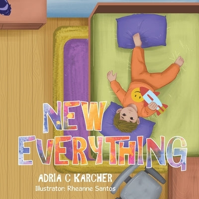 New Everything by Karcher, Adria C.