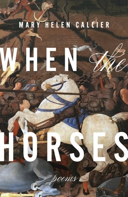 When the Horses by Callier, Mary Helen