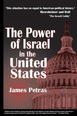 Power of Israel in the United States by Petras, James