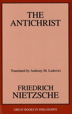 The Antichrist by Nietzsche, Friedrich Wilhelm